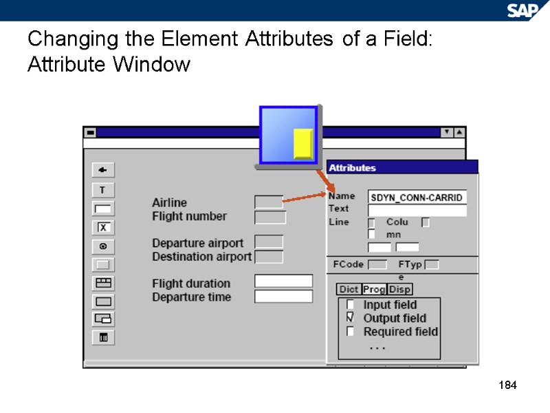 184 Changing the Element Attributes of a Field: Attribute Window